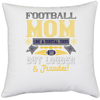                       UDNAG White Polyester 'Mother | Football mom like a normal mom' Pillow Cover [16 Inch X 16 Inch]                                              