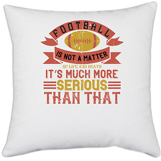                       UDNAG White Polyester 'Football | Football is not a matter' Pillow Cover [16 Inch X 16 Inch]                                              