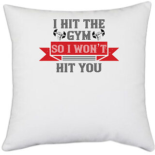                       UDNAG White Polyester 'Gym | i hit the gym so i would not hit you' Pillow Cover [16 Inch X 16 Inch]                                              