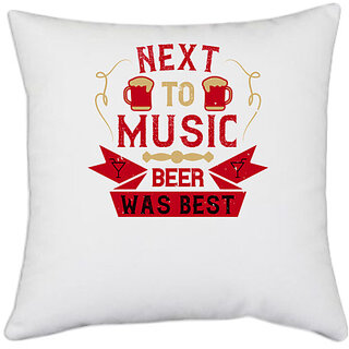                       UDNAG White Polyester 'Beer, music | Next to music, beer was best' Pillow Cover [16 Inch X 16 Inch]                                              