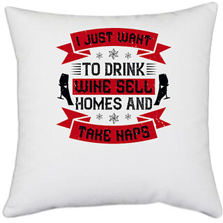                       UDNAG White Polyester 'Wine | I just want to drink wine sell home and take naps' Pillow Cover [16 Inch X 16 Inch]                                              