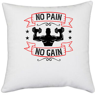                       UDNAG White Polyester 'Gym | no pain no gain' Pillow Cover [16 Inch X 16 Inch]                                              
