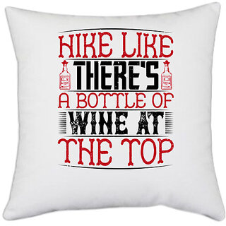                       UDNAG White Polyester 'Wine | Hike like there's a bottle of wine at the top' Pillow Cover [16 Inch X 16 Inch]                                              