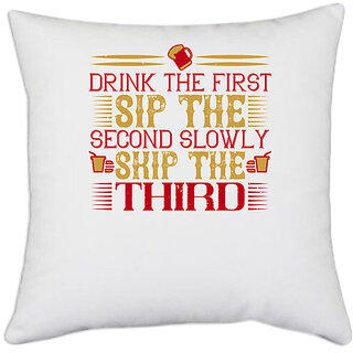                       UDNAG White Polyester 'Beer | Drink the first. Sip the second slowly. Skip the third' Pillow Cover [16 Inch X 16 Inch]                                              