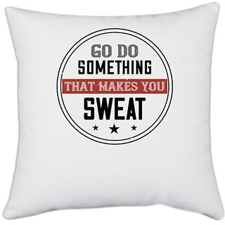                       UDNAG White Polyester 'Gym | go do something that makes you sweat' Pillow Cover [16 Inch X 16 Inch]                                              