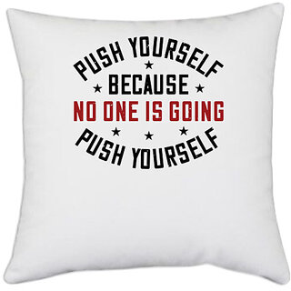                       UDNAG White Polyester 'Gym | push yourself because no one is coming push yourself' Pillow Cover [16 Inch X 16 Inch]                                              