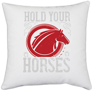                       UDNAG White Polyester 'Horse | hold your horses' Pillow Cover [16 Inch X 16 Inch]                                              