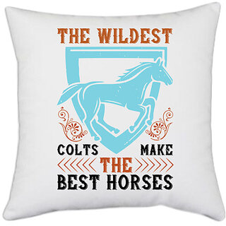                       UDNAG White Polyester 'Horse | The wildest colts make the best horses' Pillow Cover [16 Inch X 16 Inch]                                              