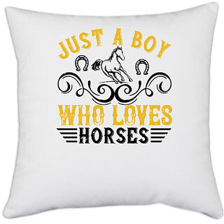                       UDNAG White Polyester 'Horse | just a boy who loves horses' Pillow Cover [16 Inch X 16 Inch]                                              
