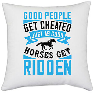                       UDNAG White Polyester 'Horse | Good people get cheated, just as good horses get ridden' Pillow Cover [16 Inch X 16 Inch]                                              