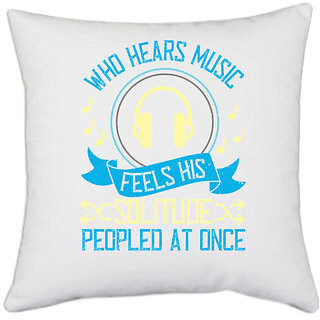                       UDNAG White Polyester 'Music | Who hears music, feels his solitude Peopled at once' Pillow Cover [16 Inch X 16 Inch]                                              