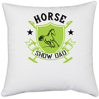                       UDNAG White Polyester 'Horse | horse show dad' Pillow Cover [16 Inch X 16 Inch]                                              