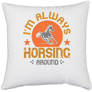                       UDNAG White Polyester 'Horse | im always horsing around' Pillow Cover [16 Inch X 16 Inch]                                              