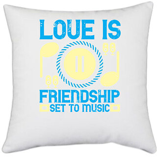                       UDNAG White Polyester 'Music | Love is friendship set to music' Pillow Cover [16 Inch X 16 Inch]                                              