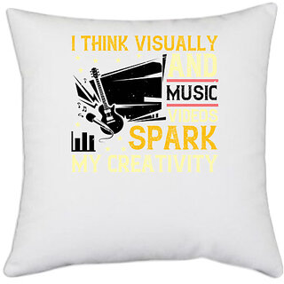                       UDNAG White Polyester 'Music | I think visually, and music videos spark my creativity' Pillow Cover [16 Inch X 16 Inch]                                              
