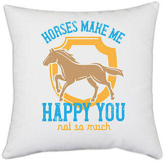                       UDNAG White Polyester 'Horse | horses make me happy you, not so much' Pillow Cover [16 Inch X 16 Inch]                                              