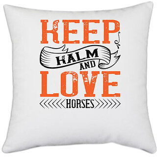                       UDNAG White Polyester 'Horse | KEEP KALM AND LOVE HORSES' Pillow Cover [16 Inch X 16 Inch]                                              
