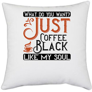                       UDNAG White Polyester 'Coffee | What do you want Just Coffee. Black  like my soul' Pillow Cover [16 Inch X 16 Inch]                                              
