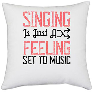                       UDNAG White Polyester 'Music | Singing is just a feeling set to music' Pillow Cover [16 Inch X 16 Inch]                                              