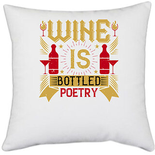                       UDNAG White Polyester 'Wine | Wine is bottled poetry' Pillow Cover [16 Inch X 16 Inch]                                              