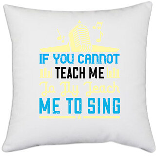                       UDNAG White Polyester 'Music | If you cannot teach me to fly, teach me to sing' Pillow Cover [16 Inch X 16 Inch]                                              