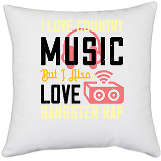                       UDNAG White Polyester 'Music | I love country music, but I also love gangster rap' Pillow Cover [16 Inch X 16 Inch]                                              