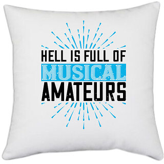                       UDNAG White Polyester 'Music | Hell is full of musical amateurs' Pillow Cover [16 Inch X 16 Inch]                                              