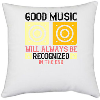                       UDNAG White Polyester 'Music | Good music will always be recognized in the end' Pillow Cover [16 Inch X 16 Inch]                                              