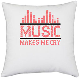                       UDNAG White Polyester 'Music | Music makes me cry' Pillow Cover [16 Inch X 16 Inch]                                              