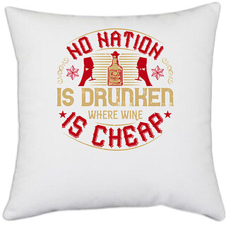                       UDNAG White Polyester 'Wine | No nation is drunken where wine is cheap 2' Pillow Cover [16 Inch X 16 Inch]                                              
