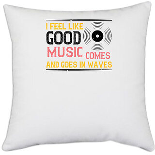                       UDNAG White Polyester 'Music | I feel like good music comes and goes in waves' Pillow Cover [16 Inch X 16 Inch]                                              