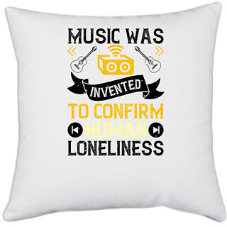                       UDNAG White Polyester 'Music | Music was invented to confirm human loneliness' Pillow Cover [16 Inch X 16 Inch]                                              