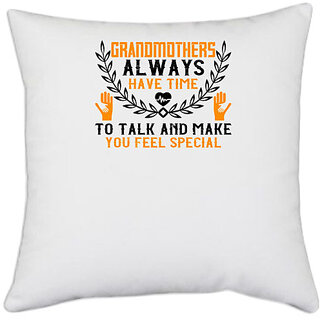                       UDNAG White Polyester 'Grand Mother | Grandmothers always have time' Pillow Cover [16 Inch X 16 Inch]                                              
