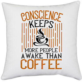                       UDNAG White Polyester 'Coffee | Conscience keeps more people awake than coffee' Pillow Cover [16 Inch X 16 Inch]                                              