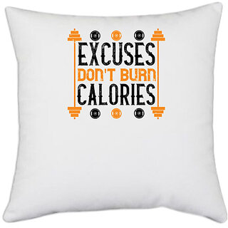                       UDNAG White Polyester 'Gym | excuses don't burns calories' Pillow Cover [16 Inch X 16 Inch]                                              