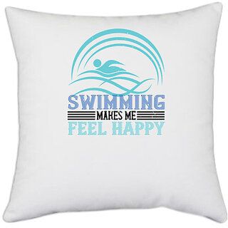                       UDNAG White Polyester 'Swimming | Swimming makes me feel happy' Pillow Cover [16 Inch X 16 Inch]                                              