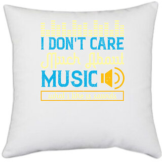                       UDNAG White Polyester 'Music | I don't care much about music. What I like is sounds' Pillow Cover [16 Inch X 16 Inch]                                              