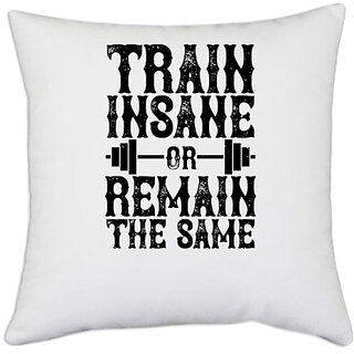                       UDNAG White Polyester 'Gym | Train insane or remain the same' Pillow Cover [16 Inch X 16 Inch]                                              