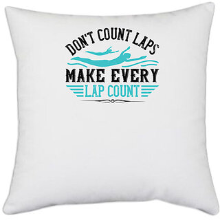                       UDNAG White Polyester 'Swimming | Dont count laps.Make every lap count' Pillow Cover [16 Inch X 16 Inch]                                              