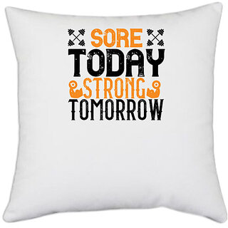                       UDNAG White Polyester 'Gym | Sore Today, Strong Tomorrow' Pillow Cover [16 Inch X 16 Inch]                                              