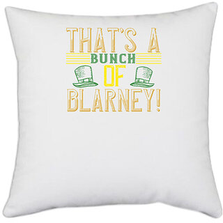                       UDNAG White Polyester 'Blarney | thats a bunch of blarney!' Pillow Cover [16 Inch X 16 Inch]                                              