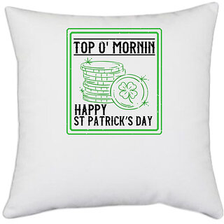                       UDNAG White Polyester 'Patricks Day | top o' mornin happy st patricks day' Pillow Cover [16 Inch X 16 Inch]                                              