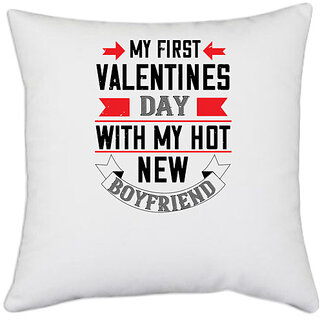                       UDNAG White Polyester 'Valentine | my first valentine day with my hot boyfriend' Pillow Cover [16 Inch X 16 Inch]                                              