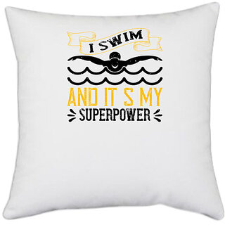                       UDNAG White Polyester 'Swimming | I swim, and its my superpower' Pillow Cover [16 Inch X 16 Inch]                                              