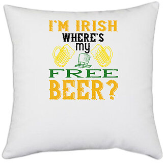                       UDNAG White Polyester 'Beer | im irish wheres my free beer' Pillow Cover [16 Inch X 16 Inch]                                              