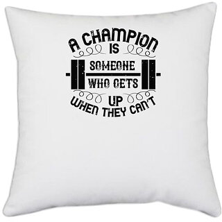                       UDNAG White Polyester 'Gym | A champion is someone who gets up when they cant' Pillow Cover [16 Inch X 16 Inch]                                              