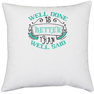                       UDNAG White Polyester '| Well done is better than well said' Pillow Cover [16 Inch X 16 Inch]                                              