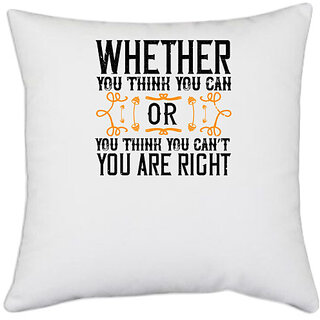                       UDNAG White Polyester '| Whether you think you can, or you think you cant, youre right' Pillow Cover [16 Inch X 16 Inch]                                              