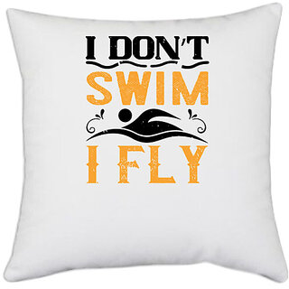                       UDNAG White Polyester 'Swimming | I dont swim, I fly' Pillow Cover [16 Inch X 16 Inch]                                              