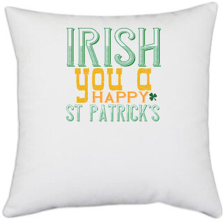                       UDNAG White Polyester 'Irish | irish you a happy st patricks' Pillow Cover [16 Inch X 16 Inch]                                              